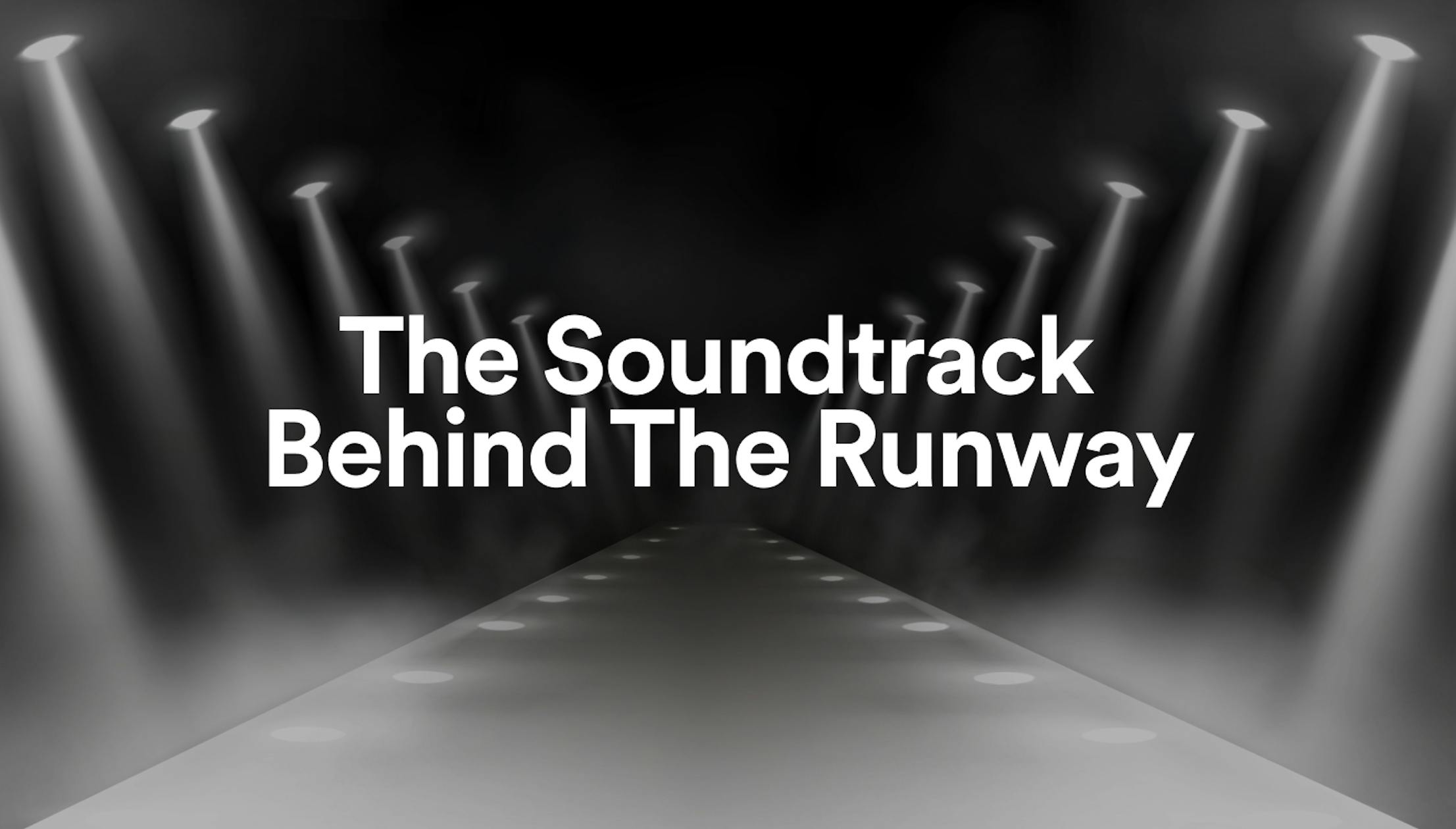 Spotify、「The Soundtrack Behind The Runway」でファッションウィークを祝う
